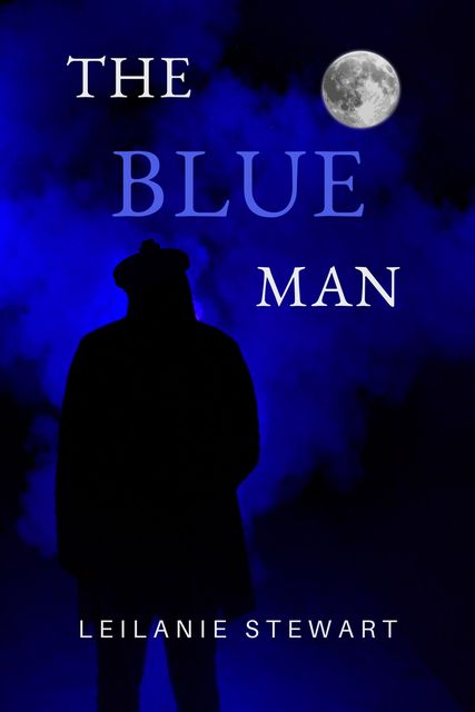 The Blue Man by Leilanie Stewart