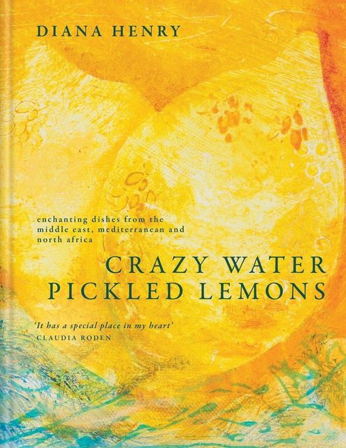 Diana Henry's Crazy Water, Pickled Lemons