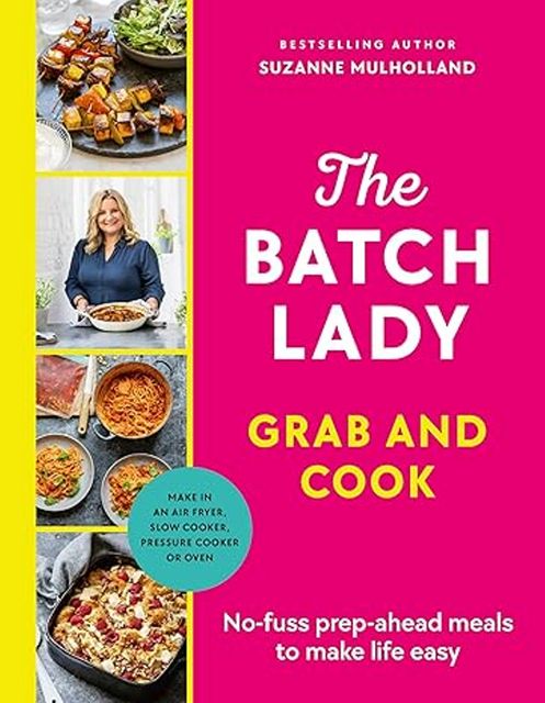 The Batch Lady Grab and Cook by Suzanne Mulholland